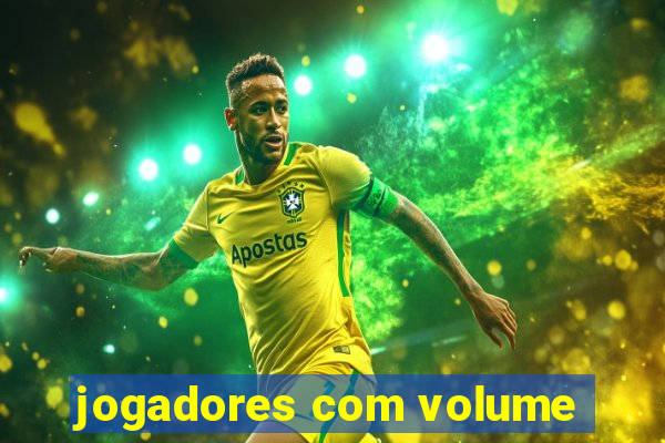 jogadores com volume